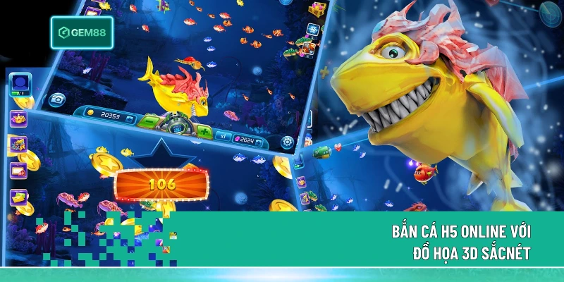 Bắn Cá H5 online với đồ họa 3D sắc nét