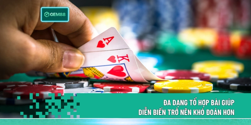 Poker Gem88 - Game Bài Casino Sức Hút Số 1 Hiện Nay 3 Đa dạng tổ hợp bài giúp diễn biến trở nên khó đoán hơn