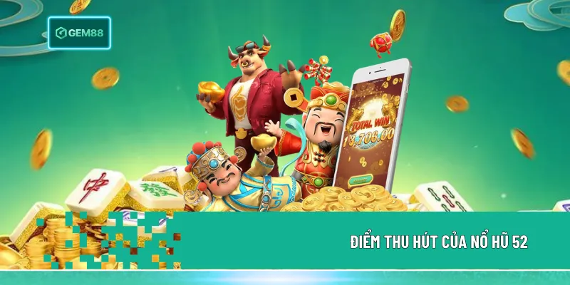 Nổ hũ 52 có nhiều chế độ chơi linh hoạt như chọn dòng cược, điều chỉnh mức tiền và quay tự động
