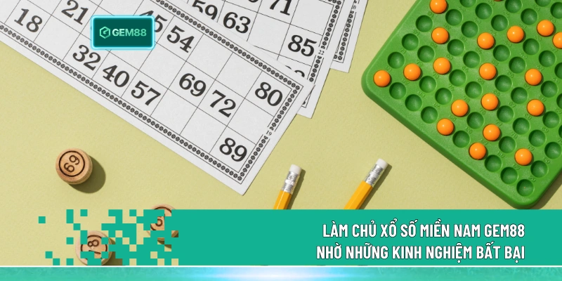 Làm chủ xổ số miền Nam gem88 nhờ những kinh nghiệm bất bại