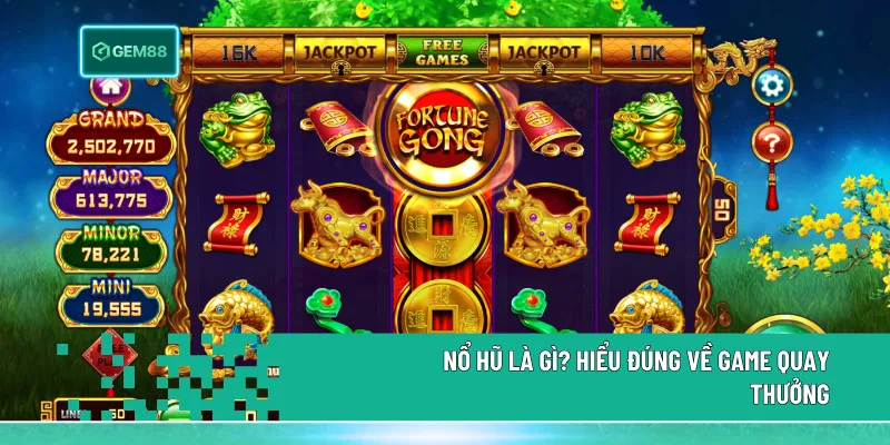 Nổ hũ là gì? Đây là trò chơi quay thưởng slot, nơi người chơi đặt cược và quay để săn jackpot tích lũy với giá trị tăng dần qua mỗi lượt chơi